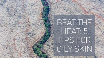 5 Tips to Control Oily Skin in Indian Summers
